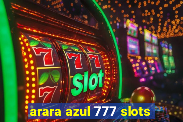 arara azul 777 slots